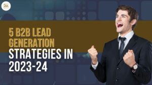 5 B2B Lead Generation Strategies For Every Business