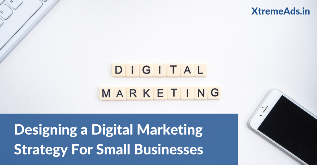 Designing a Digital Marketing Strategy For Small Businesses