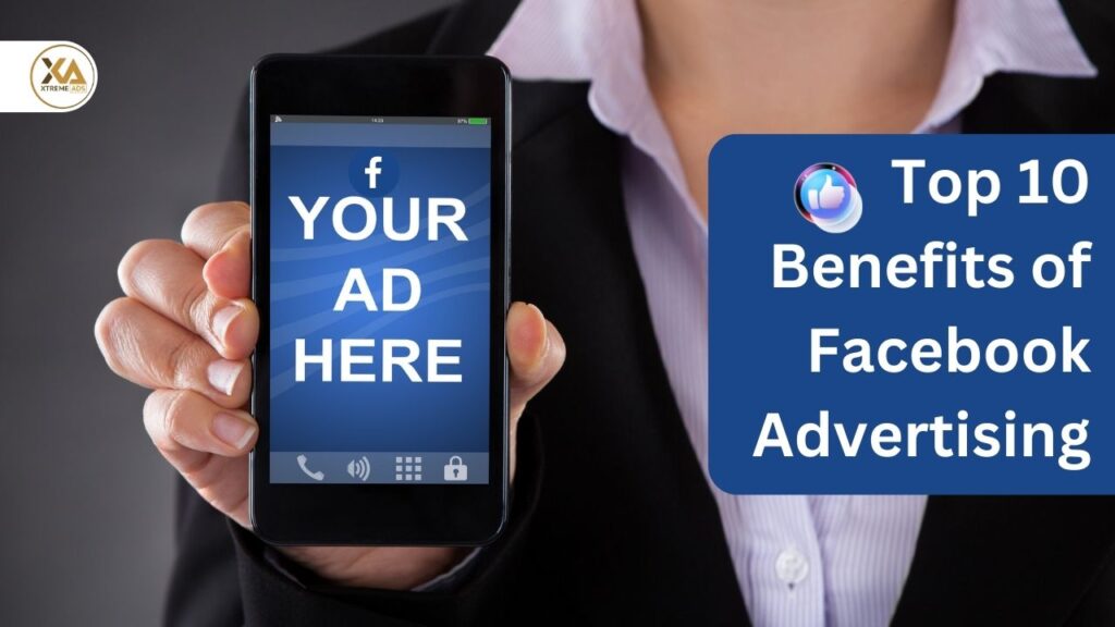 Top 10 Benefits of Facebook Advertising
