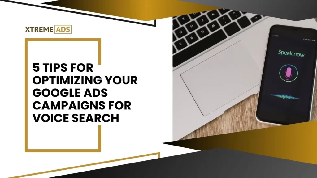 5 tips for optimizing your google ads campaigns for voice search