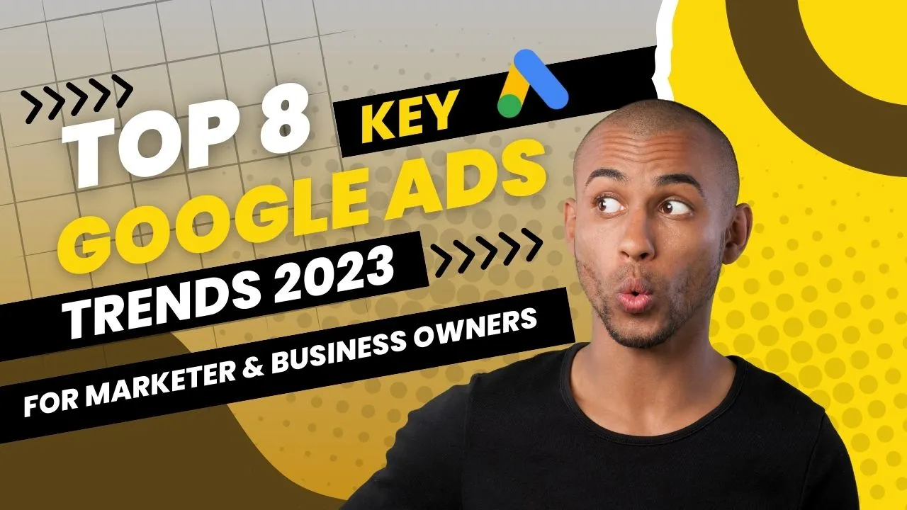 8 Key Google Ads Trends for Marketers and Business Owners Xtreme Ads