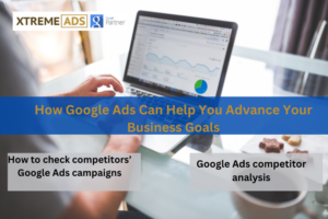 How Google Ads Can Help You Advance Your Business Goals