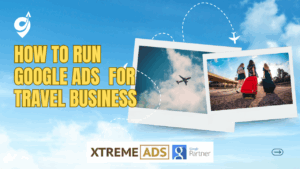 How to Run Google Ads for a Travel Business